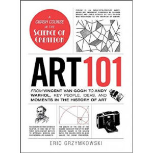 [Review] Art 101 : From Vincent van Gogh to Andy Warhol, Key People, Ideas, and Moments in the History of Art