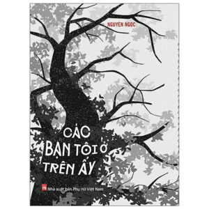 [Review] Các Bạn Tôi Ở Trên Ấy