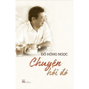 [Review] Chuyện Hồi Đó - Đỗ Hồng Ngọc