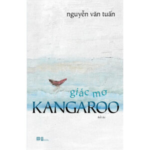 [Review] Giấc Mơ Kangaroo (Hồi Ức) - Nguyễn Văn Tuấn