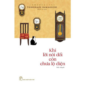 [Review] KHI LỜI NÓI DỐI CÒN CHƯA LỘ DIỆN - Toshikazu Kawaguchi – Khuê Tú dịch – NXB Trẻ