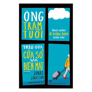 [Review] Ông Trăm Tuổi Trèo Qua Cửa Sổ Và Biến Mất (Tái Bản)