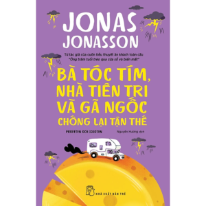 [Review] Sách Bà tóc tím, nhà tiên tri và gã ngốc chống lại tận thế (Jonas Jonasson)