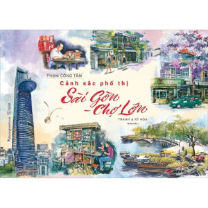 [Review] Sách Cảnh Sắc Phố Thị Sài Gòn - Chợ Lớn (Tranh & Ký Họa)(Bìa Cứng - Tái Bản)
