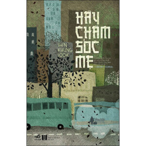 [Review] Sách Hãy Chăm Sóc Mẹ