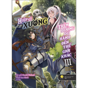 [Review] Sách Hiệp Sĩ Xương Trên Đường Du Hành Đến Thế Giới Khác (Tập 3)