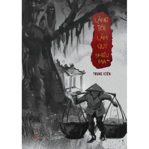 [Review] Sách Làng Tôi Lắm Quỷ Nhiều Ma