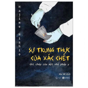 [Review] Sách Sự Trung Thực Của Xác Chết – Ghi Chép Của Một Nhà Pháp Y