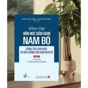 [Review] Sách Tập IV - Quyền 2: Tổng tập văn học dân gian Nam Bộ - tuồng tích sân khấu và diễn xướng dân gian Nam Bộ - TH260