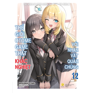 [Review] Sách Thế Giới Otome Game Thật Khắc Nghiệt Với Nhân Vật Quần Chúng (Tập 12)