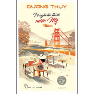 [Review] Sách Tôi Nghĩ Tôi Thích Nước Mỹ - Du Ký (Dương Thụy) (Tái Bản)