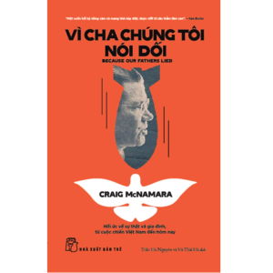 [Review] Sách Vì cha chúng tôi nói dối: Hồi ức về sự thật và gia đình, từ cuộc chiến Việt Nam đến tận hôm nay