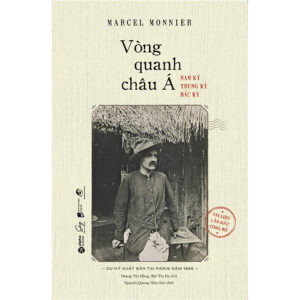 [Review] Sách Vòng Quanh Châu Á – Nam Kỳ, Trung Kỳ, Bắc Kỳ