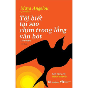 [Review] Tôi Biết Tại Sao Chim Trong Lồng Vẫn Hót (Tự truyện) – Giới thiệu bởi Oprah Winfrey (Tái bản)