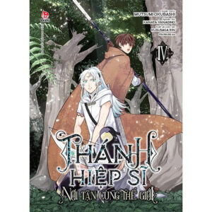 [Review] Truyện - Thánh Hiệp Sĩ Nơi Tận Cùng Thế Giới - Chọn Lẻ 4 Tập - NXB Kim Đồng