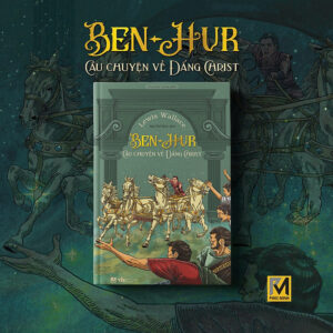 [Review] Văn Học Kinh Điển - Ben-Hur: Câu Chuyện Về Đấng Christ - Lewis Wallace - Phuc Minh Books