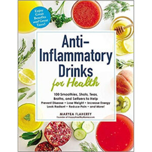 [Review] Anti-Inflammatory Drinks for Health: 100 Smoothies, Shots, Teas, Broths, and Seltzers to Help Prevent Disease, Lose Weight, Increase Energy, Look...