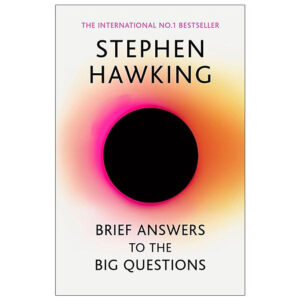 [Review] Brief Answers To The Big Questions: The Final Book From Stephen Hawking