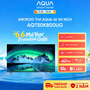 [Review] Google Tivi Aqua 4K 50 inch AQT50K800UG - Freeship toàn quốc - Bảo hành 1 đổi 1 trong 730 ngày đối với lỗi màn hình - Hàng chính hãng