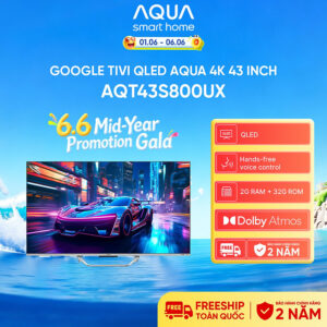 [Review] Google Tivi Aqua QLED 4K 43 inch AQT43S800UX - Freeship toàn quốc - Bảo hành 1 đổi 1 trong 730 ngày đối với lỗi màn hình - Hàng chính hãng