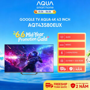 [Review] Google Tivi Aqua QLED 4K 43 inch AQT43S80EUX - Freeship toàn quốc - Bảo hành 1 đổi 1 trong 730 ngày đối với lỗi màn hình - Hàng chính hãng