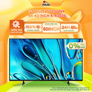 [Review] Google Tivi Sony 4K 43 inch K-43S30 Mới 2024 - Hàng chính hãng - Giao HCM và 1 số tỉnh thành