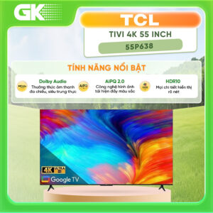 [Review] Google Tivi TCL LED 4K 55 inch 55P638 - Hàng chính hãng( Chỉ giao tại HCM)
