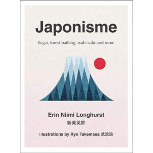 [Review] Japonisme: Ikigai, Forest Bathing, Wabi-sabi And More