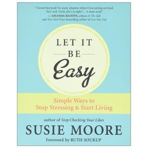[Review] Let It Be Easy: Simple Ways To Stop Stressing And Start Living