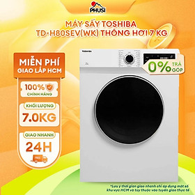 [Review] Mua Máy sấy thông hơi Toshiba 7.0kg TD-H80SEV(WK) - Hàng Chính Hãng tại Điện Máy Phú Sĩ