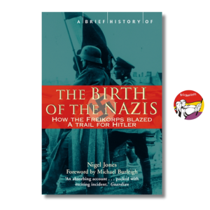 [Review] Sách - A Brief History of the Birth of the Nazis by Nigel H. Jones | History Nonfiction / Ngoại văn
