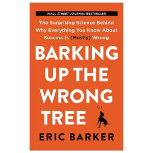 [Review] Sách Barking Up the Wrong Tree (Chó Sủa Nhầm Cây)