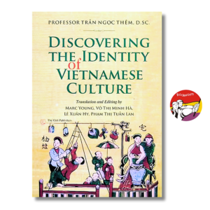 [Review] Sách - Discovering the Identity of Vietnamese Culture by Trần Ngọc Thêm - Ngoại văn Văn hóa Việt Nam
