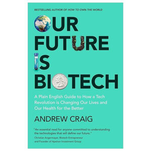 [Review] Sách ngoại văn: Our Future Is Biotech