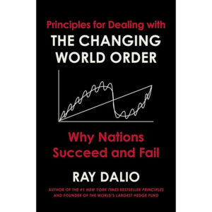 [Review] Sách - Principles for Dealing with the Changing World Order: Why Nations Succeed or Fail by Ray Dalio