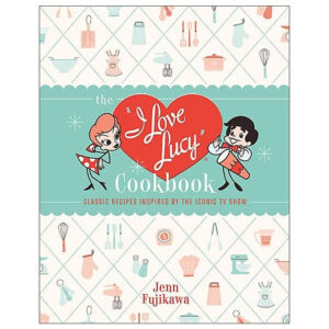 [Review] The I Love Lucy Cookbook: Classic Recipes Inspired By The Iconic TV Show